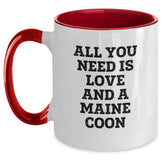 Funny Maine Coon Cat Gifts for Men, Women, Friends, Coworkers, Family - All You Need Is Love And A Maine Coon, Two Tone Coffee Mug, Graduation Unique Gifts from Family - Main